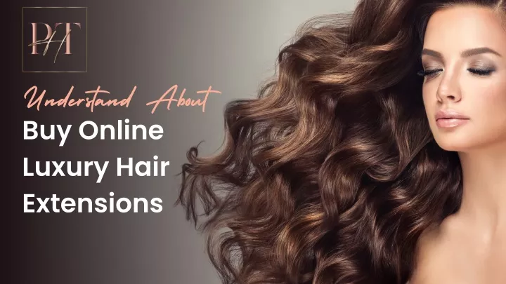 understand about buy online luxury hair extensions