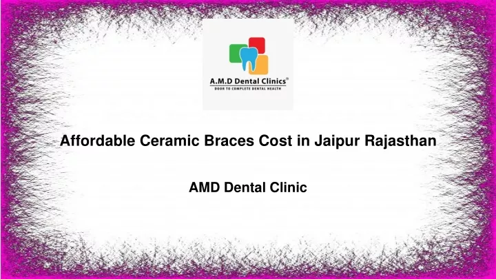 affordable ceramic braces cost in jaipur rajasthan