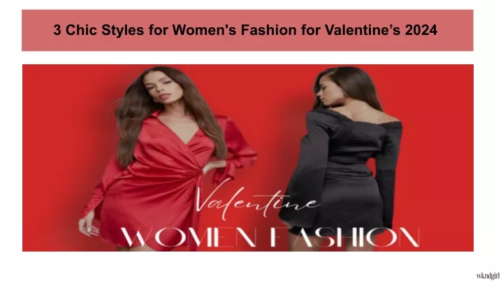 3 chic styles for women s fashion for valentine s 2024