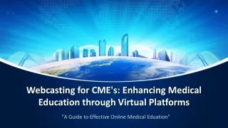 Webcasting for CME's: Enhancing Medical Education through Virtual Platforms