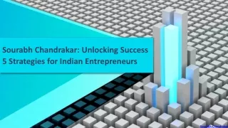 Sourabh Chandrakar: Unlocking Success 5 Strategies for Indian Entrepreneurs