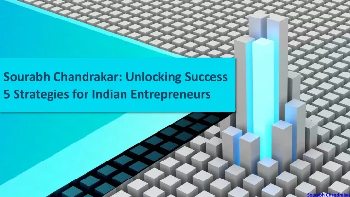 sourabh chandrakar unlocking success 5 strategies for indian entrepreneurs
