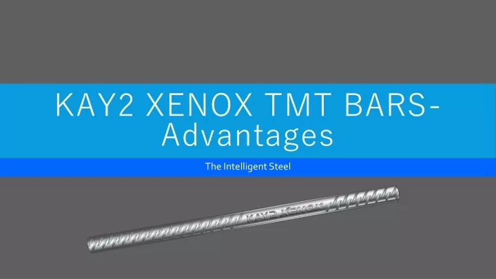 kay2 xenox tmt bars advantages