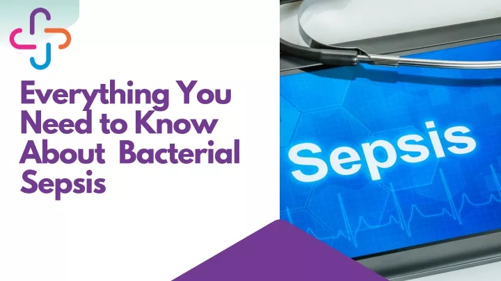 everything you need to know about bacterial sepsis