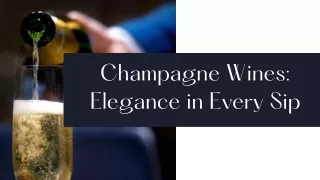 Champagne Wines Elegance in Every Sip