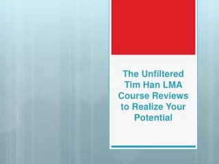 The Unfiltered Tim Han LMA Course Reviews to Realize Your Potential