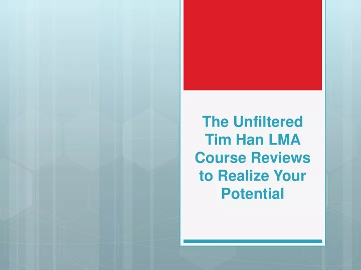 the unfiltered tim han lma course reviews to realize your potential