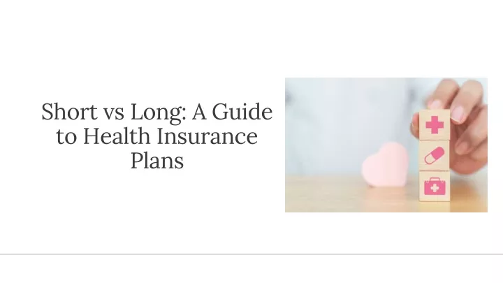 short vs long a guide to health insurance plans