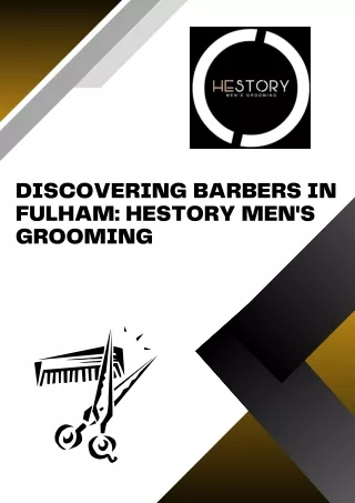 Discovering Barbers in Fulham Hestory Men's Grooming