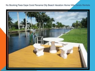 No Booking Fees Cape Coral Panama City Beach Vacation Home Villa Condo Rentals