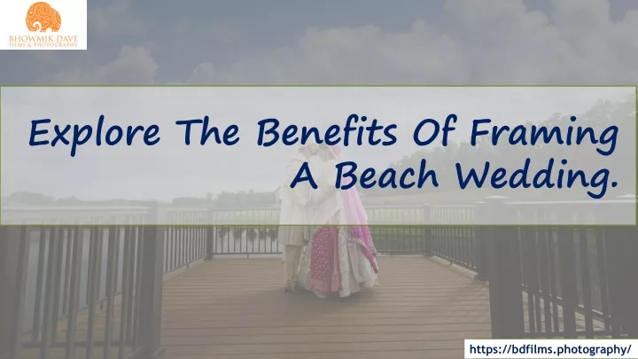 explore the benefits of framing a beach wedding