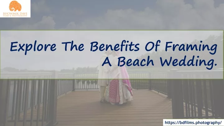 explore the benefits of framing a beach wedding