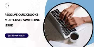 Resolve QuickBooks Multi-User Switching Issue | (855)-954-6208