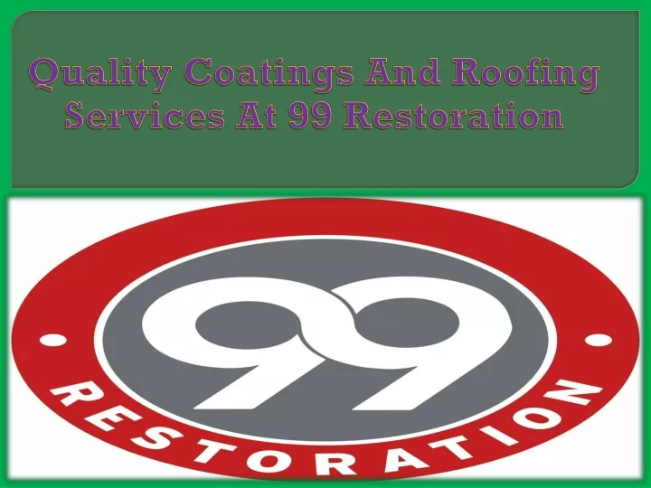 quality coatings and roofing services at 99 restoration