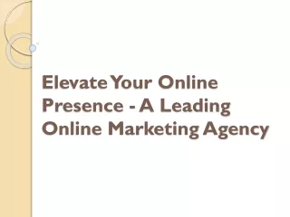Elevate Your Online Presence - A Leading Online Marketing Agency