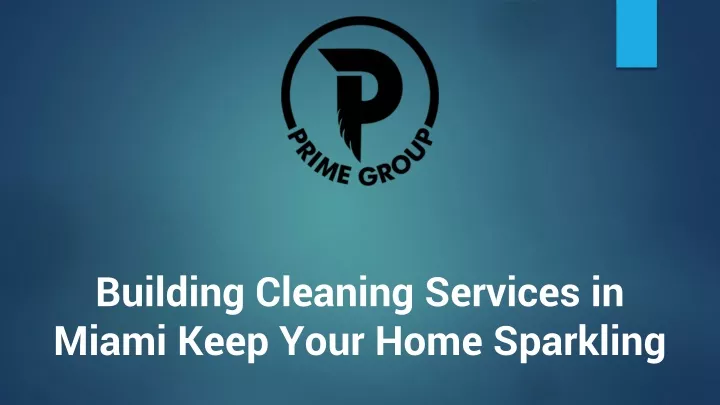 building cleaning services in miami keep your home sparkling