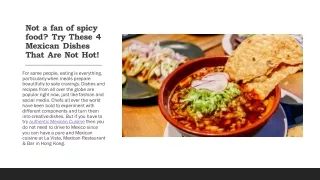Not a fan of spicy food Try These 4 Mexican Dishes That Are Not Hot