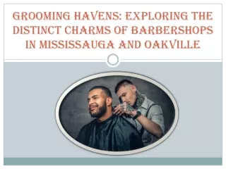 Grooming Havens: Exploring the Distinct Charms of BarberShops in Mississauga and