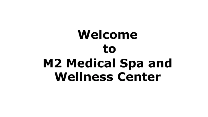 welcome to m2 medical spa and wellness center