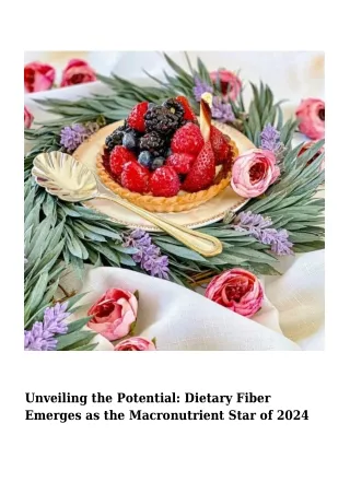 Unveiling the Potential- Dietary Fiber Emerges as the Macronutrient Star of 2024