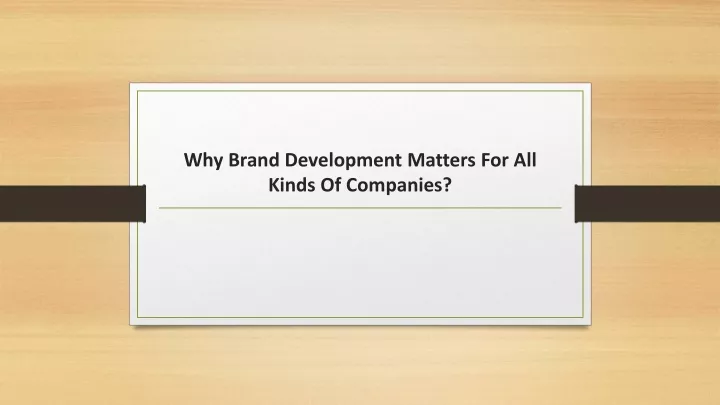 why brand development matters for all kinds of companies