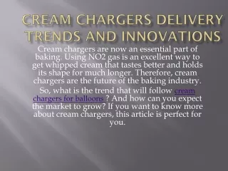 Cream Chargers Delivery Trends and Innovations