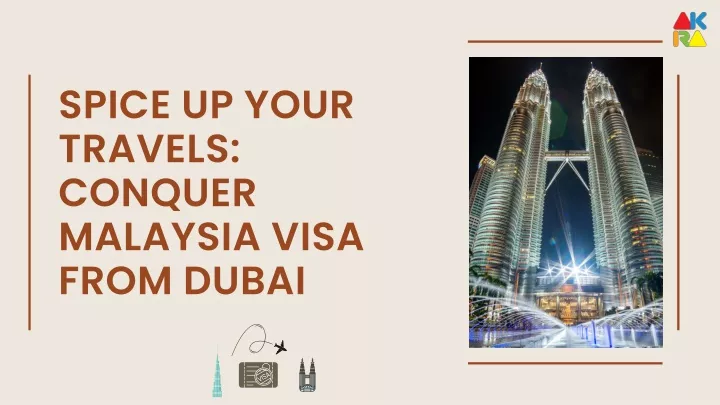 spice up your travels conquer malaysia visa from