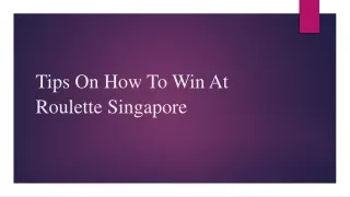 Tips On How To Win At Roulette Singapore