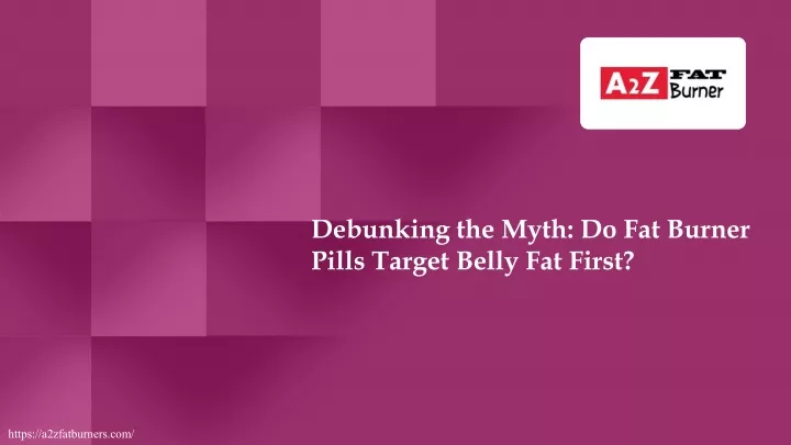debunking the myth do fat burner pills target