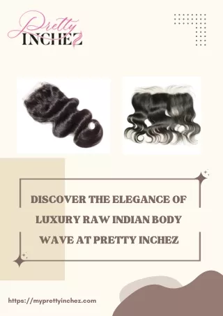 Discover the Elegance of Luxury Raw Indian Body Wave at Pretty Inchez