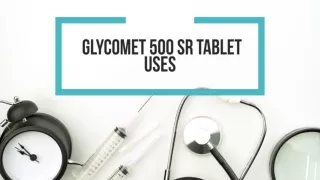 Uses of  Glycomet 500 SR Tablet