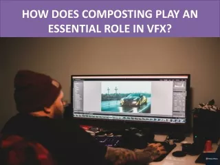 how does composting play an essential role in vfx
