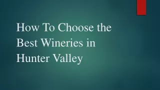 How To Choose the Best Wineries in Hunter Valley