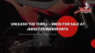 Unleash the Thrill - Bikes for Sale at Jersey Powersports