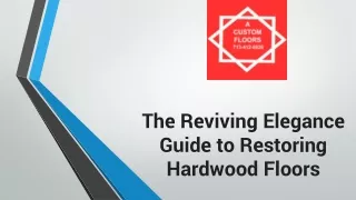 The Reviving Elegance Guide to Restoring Hardwood Floors