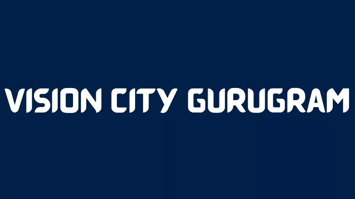 vision city gurugram