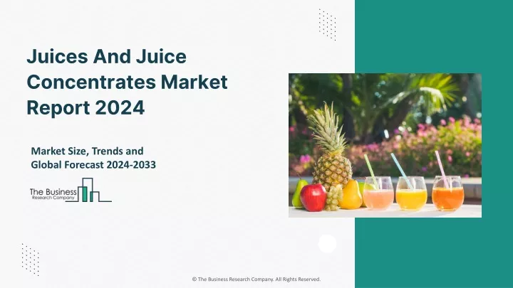 juices and juice concentrates market report 2024