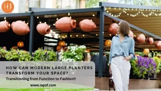 How can modern large planters transform your space?