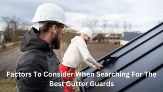 Factors To Consider When Searching For The Best Gutter Guards