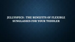 JellySpecs : The Benefits of Flexible Sunglasses for Your Toddler