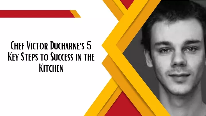 chef victor ducharne s 5 key steps to success