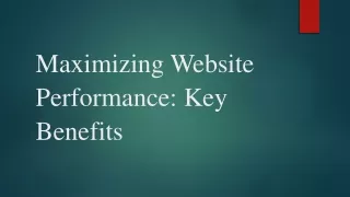 Maximizing Website Performance Key Benefits