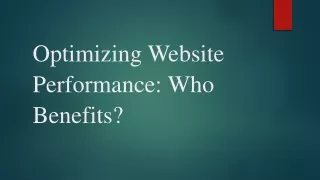 Optimizing Website Performance Who Benefits
