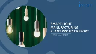 smart light manufacturing plant project report