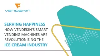 Serving Happiness: How Vendekin's Smart Vending Machines Are Revolutionizing the