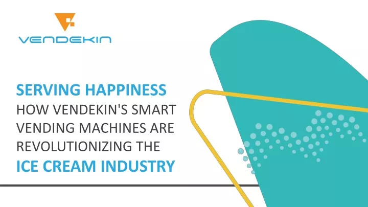 serving happiness how vendekin s smart vending