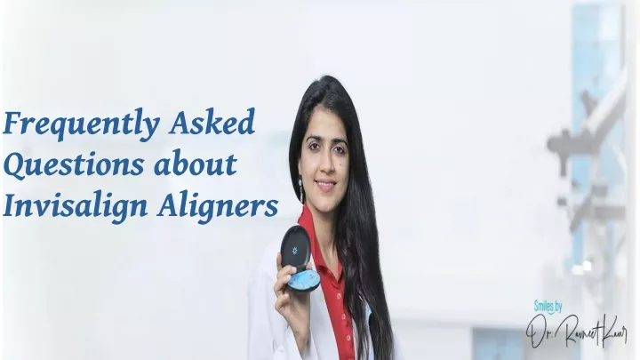 frequently asked questions about invisalign