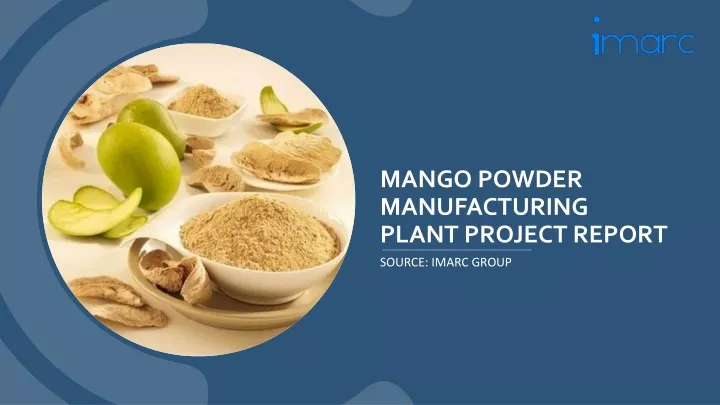 mango powder manufacturing plant project report