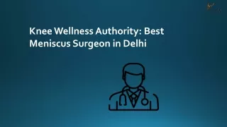 Knee Wellness Authority Best Meniscus Surgeon in Delhi