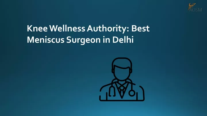 knee wellness authority best meniscus surgeon